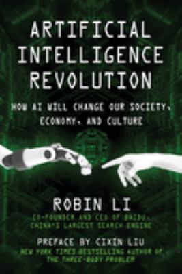 Artificial intelligence revolution : how AI will change our society, economy, and culture cover image