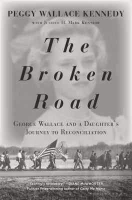 The broken road : George Wallace and a daughter's journey to reconciliation cover image