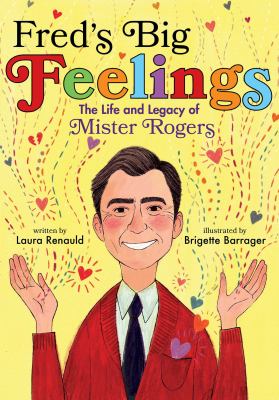 Fred's big feelings : the life and legacy of Mister Rogers cover image