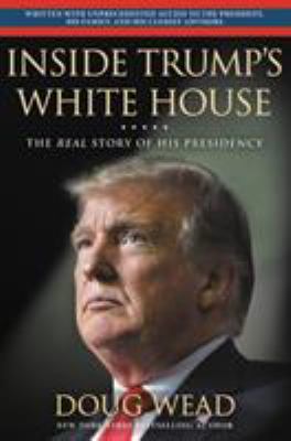 Inside Trump's White House : the real story of his presidency cover image