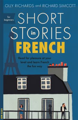 Short stories in French for beginners : read for pleasure at your level and learn French the fun way cover image