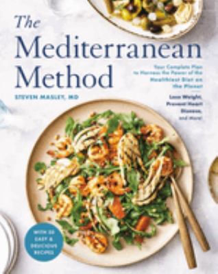 The Mediterranean method : your complete plan to harness the power of the healthiest diet on the planet--lose weight, prevent heart disease, and more! cover image
