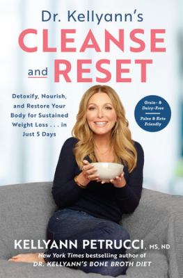 Dr. Kellyann's cleanse and reset : detoxify, nourish, and restore your body for sustained weight loss ... in just 5 days cover image