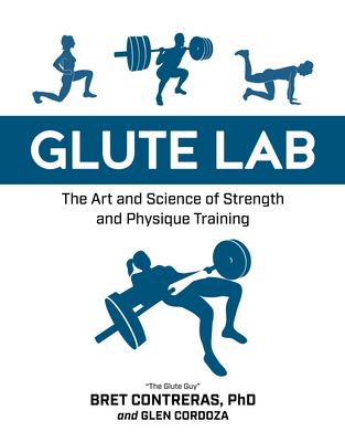 Glute lab : the art and science of strength and physique training cover image