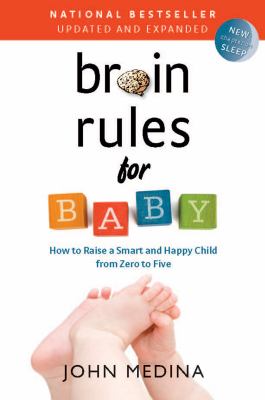 Brain rules for baby : how to raise a smart and happy child from zero to five cover image
