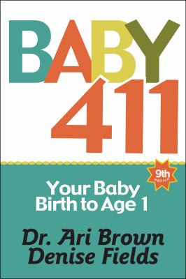 Baby 411 : your baby birth to age 1 cover image