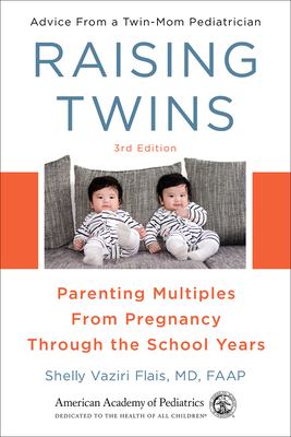 Raising twins : parenting multiples from pregnancy through the school years : advice from a twin-mom pediatrician cover image