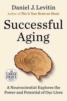 Successful aging a neuroscientist explores the power and potential of our lives cover image