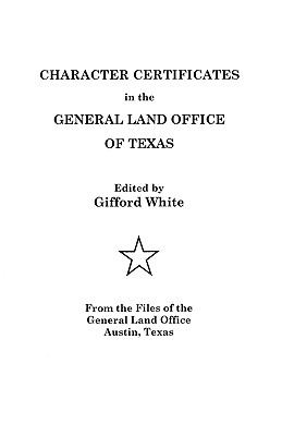 Character certificates in the General Land Office of Texas : from the files of the General Land Office, Austin, Texas cover image
