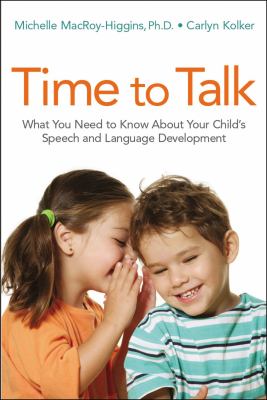 Time to talk : what you need to know about your child's speech and language development cover image