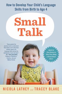 Small talk : how to develop your child's language skills from birth to age four cover image