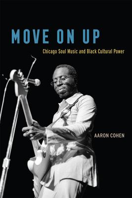 Move on up : Chicago soul music and black cultural power cover image