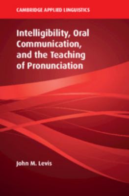 Intelligibility, oral communication, and the teaching of pronunciation cover image