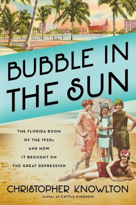 Bubble in the sun : the Florida boom of the 1920s and how it brought on the Great Depression cover image