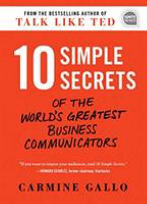 10 simple secrets of the world's greatest business communicators cover image