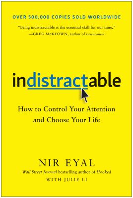 Indistractable : how to control your attention and choose your life cover image