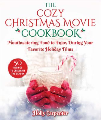 The countdown to a cozy Christmas cookbook : an unofficial cookbook for fans of Hallmark movies cover image