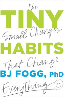Tiny habits : the small changes that change everything cover image