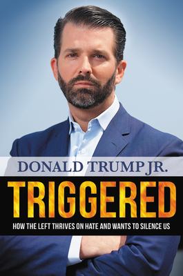 Triggered : how the left thrives on hate and wants to silence us cover image