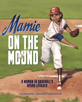 Mamie on the mound : a woman in baseball's Negro leagues cover image