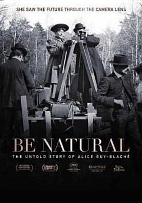 Be natural the untold story of Alice Guy-Blaché cover image