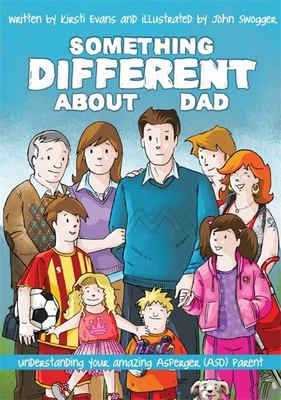 Something different about dad : how to live with your amazing Asperger parent cover image