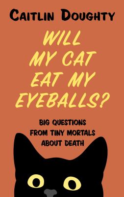 Will my cat eat my eyeballs? big questions from tiny mortals about death cover image