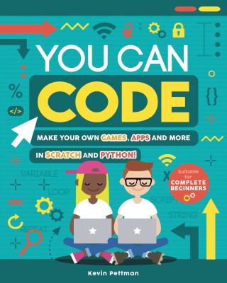 You can code : make your own games, apps and more in Scratch and Python! cover image