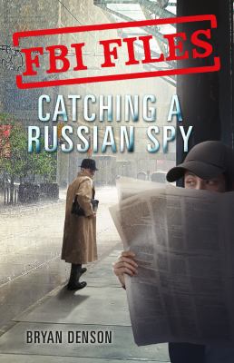 Catching a Russian spy : agent Les Weiser Jr. and the case of Aldrich Ames cover image