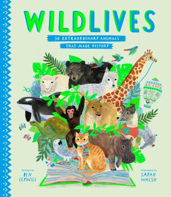 Wildlives : 50 extraordinary animals that made history cover image
