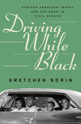 Driving while black : African American travel and the road to civil rights cover image