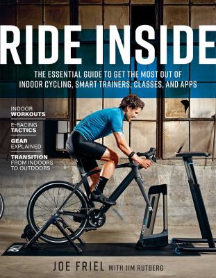 Ride inside : the essential guide to get the most out of indoor cycling, smart trainers, classes, and apps cover image