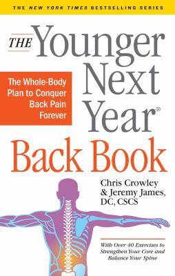 The younger next year back book : the whole-body plan to conquer back pain forever cover image