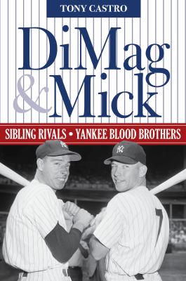 DiMag & Mick : sibling rivals, Yankee blood brothers cover image