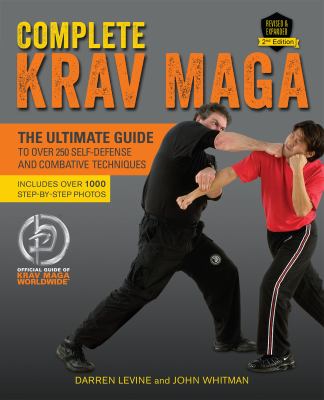 Complete krav maga : the ultimate guide to over 250 self-defense and combative techniques cover image