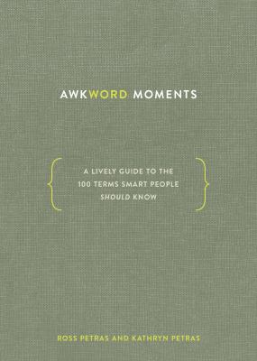 Awkword moments : a lively guide to the 100 terms smart people should know cover image
