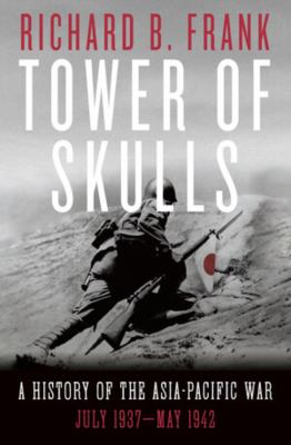 Tower of skulls : a history of the Asia-Pacific war cover image