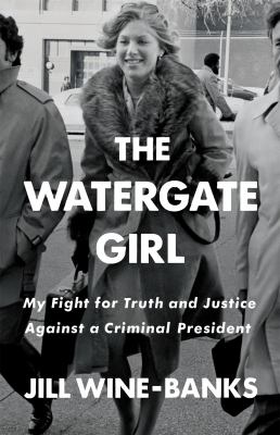 The Watergate girl : my fight for truth and justice against a criminal president cover image