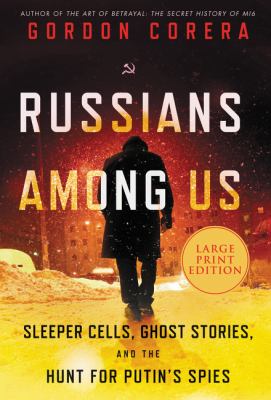 Russians among us sleeper cells, ghost stories, and the hunt for Putin's spies cover image
