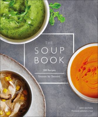 The soup book : 200 recipes season by season cover image