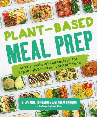 Plant-based meal prep : simple, make-ahead recipes for vegan, gluten-free, comfort food cover image