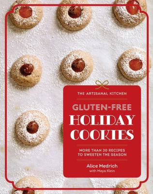 The artisanal kitchen.  Gluten-free holiday cookies : more than 30 recipes to sweeten the season cover image