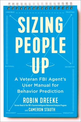 Sizing people up : a veteran FBI agent's user manual for behavior prediction cover image
