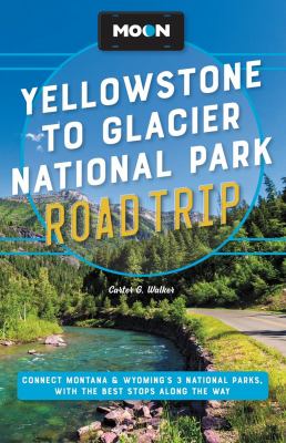 Moon handbooks. Yellowstone to Glacier National Park road trip cover image