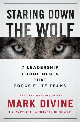 Staring down the wolf : 7 leadership commitments that forge elite teams cover image
