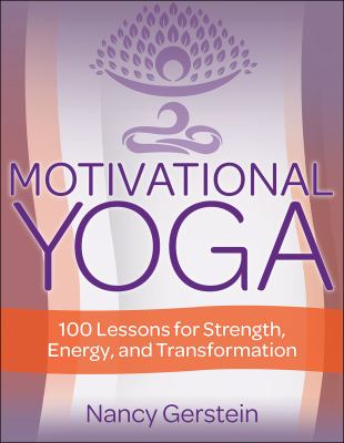 Motivational yoga : 100 lessons for strength, energy, and transformation cover image