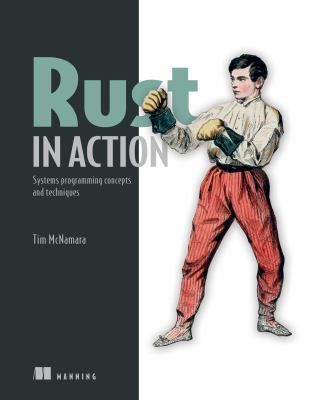 Rust in action : systems programming concepts and techniques cover image