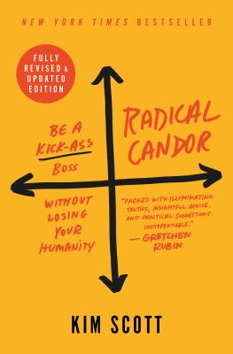 Radical candor : be a kick-ass boss without losing your humanity cover image