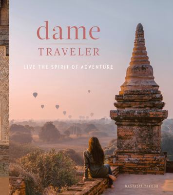 Dame traveler : live the spirit of adventure cover image