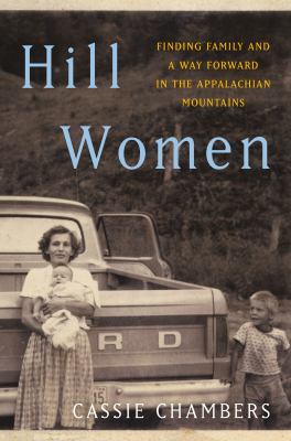 Hill women : finding family and a way forward in the Appalachian Mountains cover image